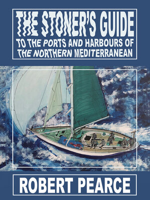 cover image of The Stoner's Guide to the Ports and Harbours of the Northern Mediterranean
